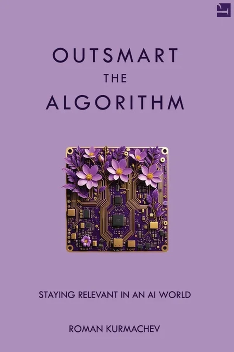 Outsmart the Algorithm: Staying Relevant in an AI World, (Paperback)